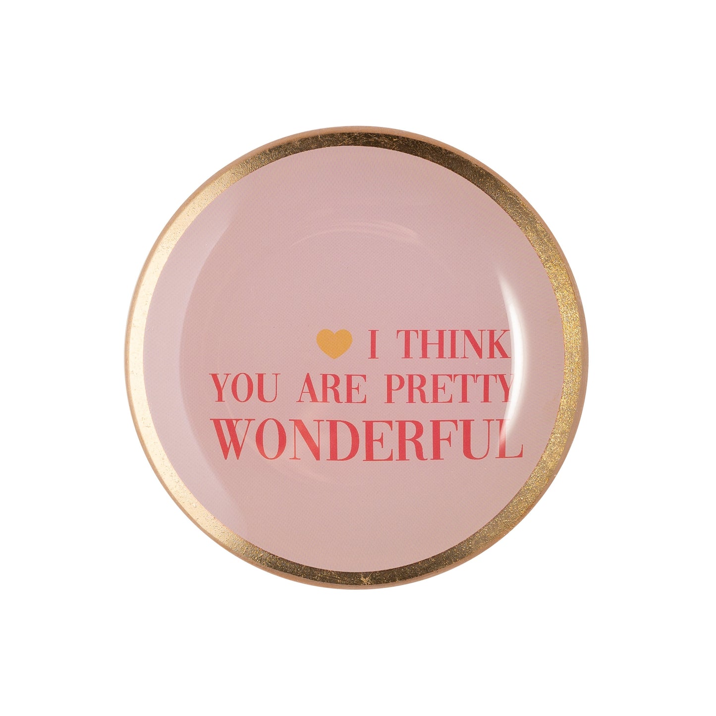 Pink button with gold rim featuring text 'I think you are pretty wonderful' on a white background