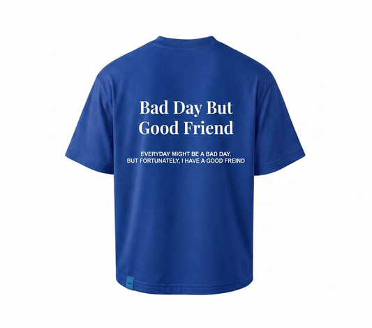 Bad Day Good Friend